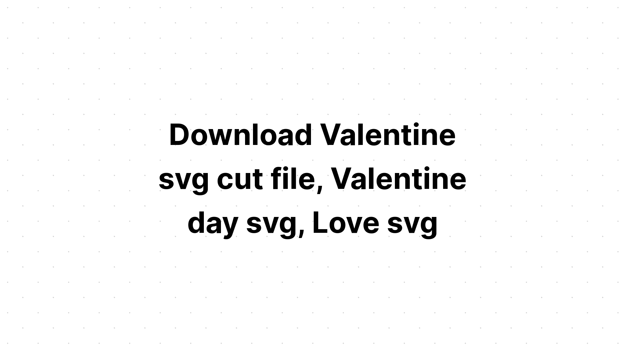 Download Valentine's Day Svg Bundle Love Svg SVG File